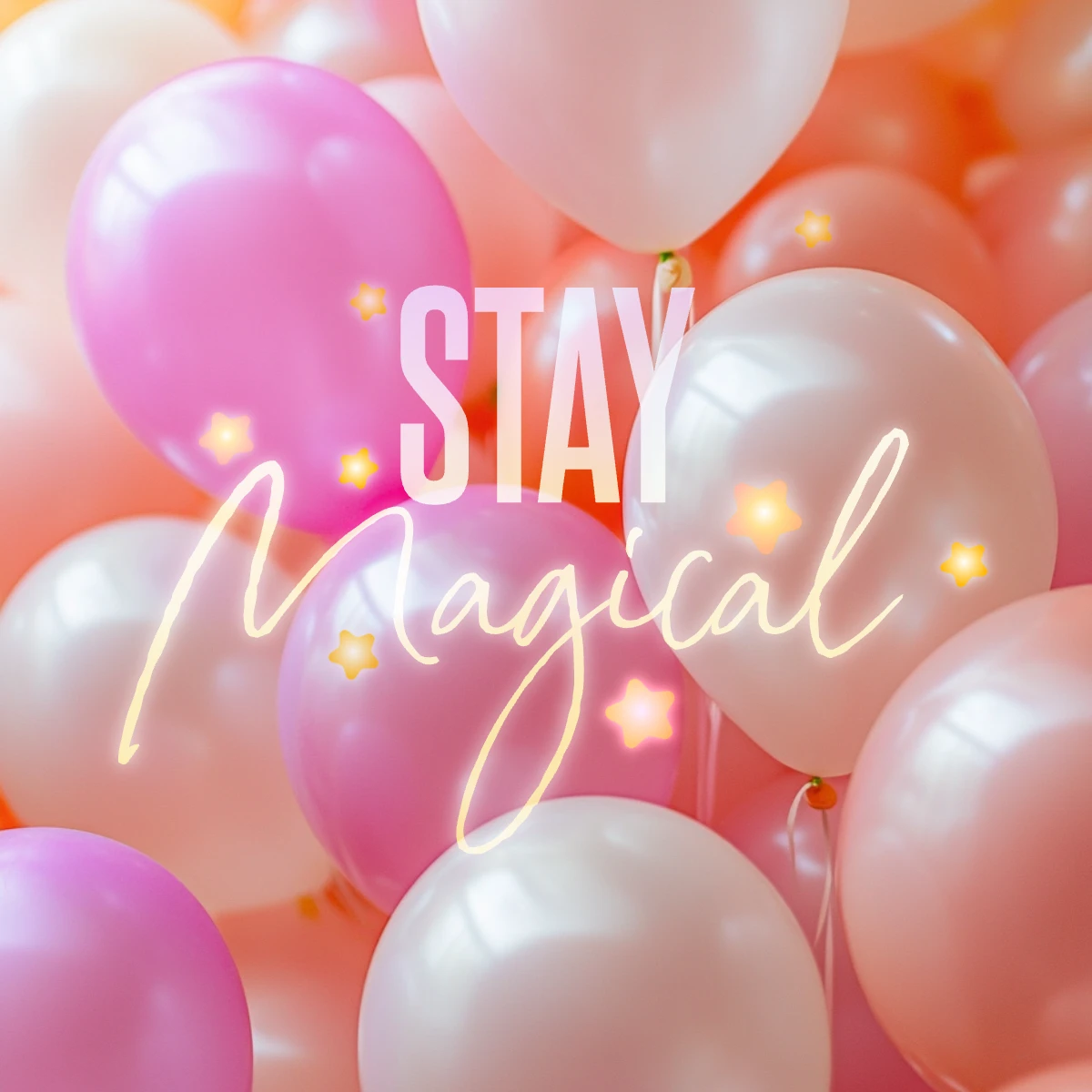 Assortment of pink and white balloons with 'STAY Magical' in neon text and star sparkles.