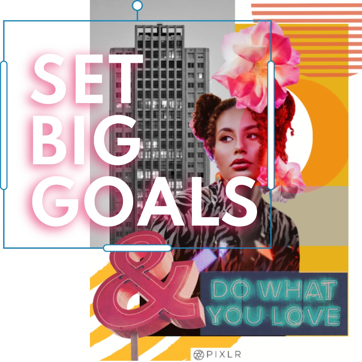 Set Big Goals poster Woman with flower in hair City buildings backdrop Colorful geometric shapes Do what you love neon sign Ampersand icon Pixlr logo